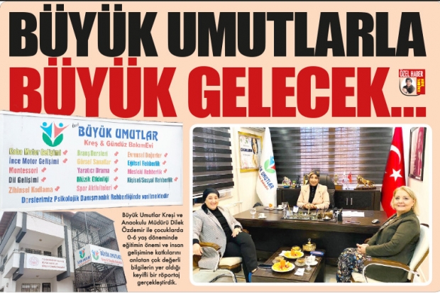 BÜYÜK UMUTLARLA BÜYÜK GELECEK…