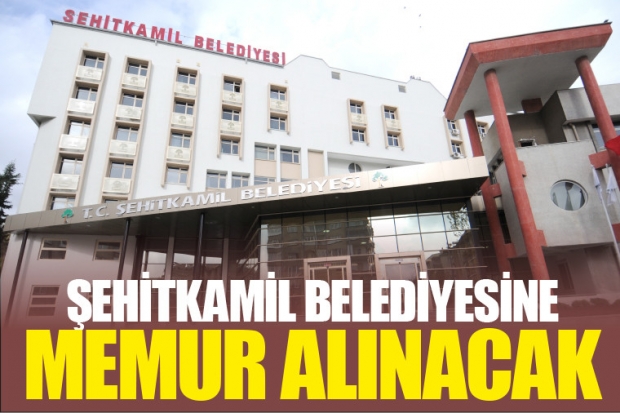 ŞEHİTKAMİL BELEDİYESİNE MEMUR ALINACAK