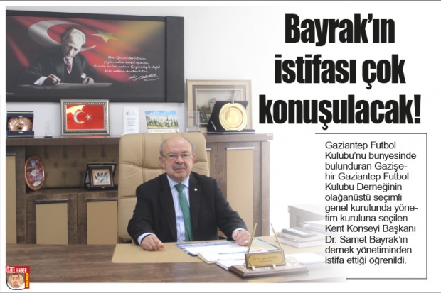 Bayrak'ın istifası çok konuşulacak!