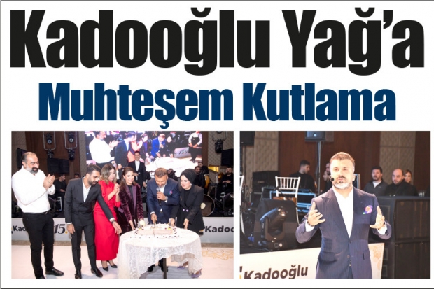 Kadooğlu Yağ’a Muhteşem Kutlama