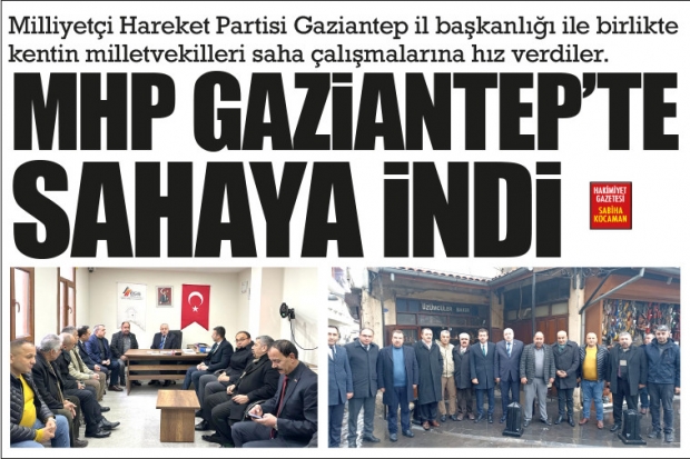 MHP GAZİANTEP’TE SAHAYA İNDİ