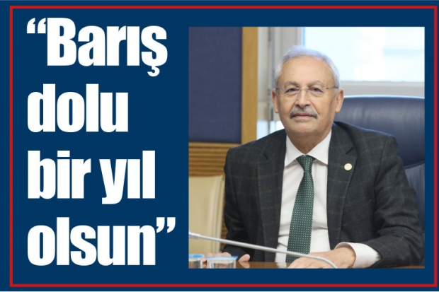 "Barış dolu bir yıl olsun"