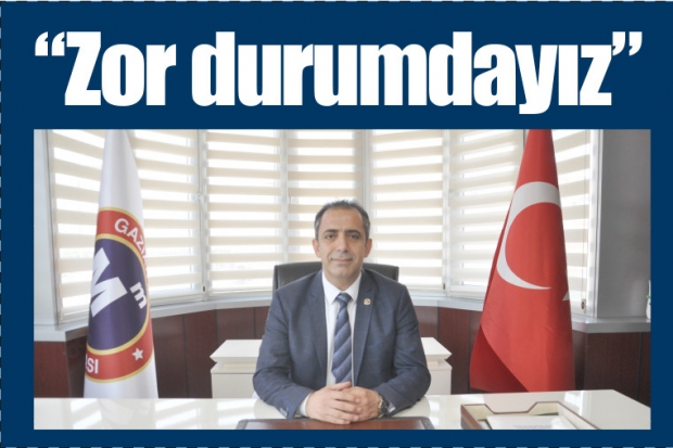 "Zor durumdayız"