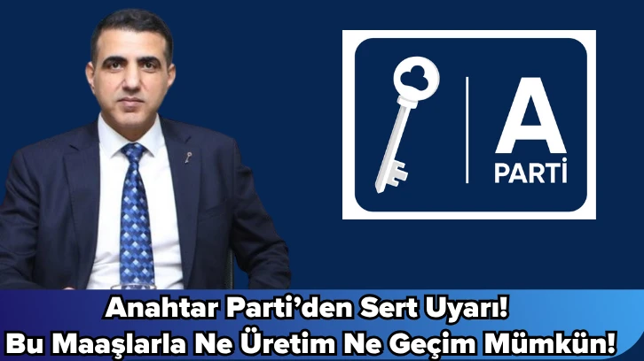 Anahtar Parti’den Sert Uyarı