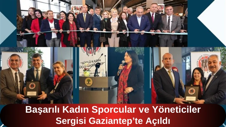 Başarılı Kadın Sporcular ve Yöneticiler Sergisi Gaziantep’te Açıldı