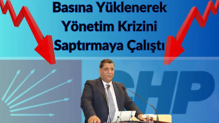 Basına Yüklenerek Yönetim Krizini Saptırmaya Çalıştı