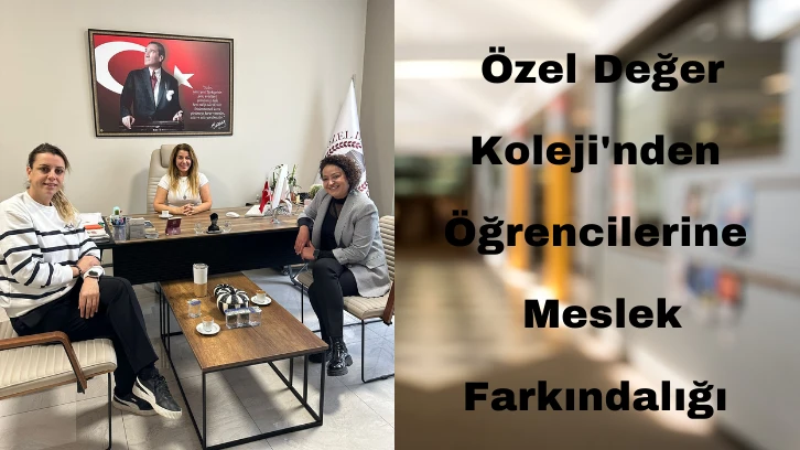 Değer Koleji'nde Öğrencilere Meslek Farkındalığı Kazandırılıyor