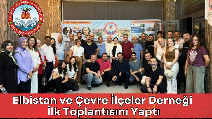 Elbistan ve Çevre İlçeler Derneği İlk Toplantısını Yaptı