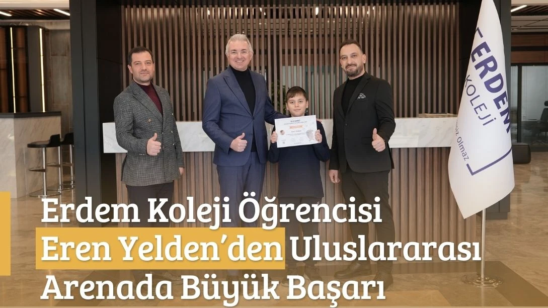Erdem Koleji &Ouml;ğrencisi Eren Yelden&rsquo;den Uluslararası Arenada B&uuml;y&uuml;k Başarı