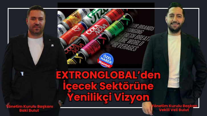 EXTRONGLOBAL&rsquo;den İ&ccedil;ecek Sekt&ouml;r&uuml;ne Yenilik&ccedil;i Vizyon