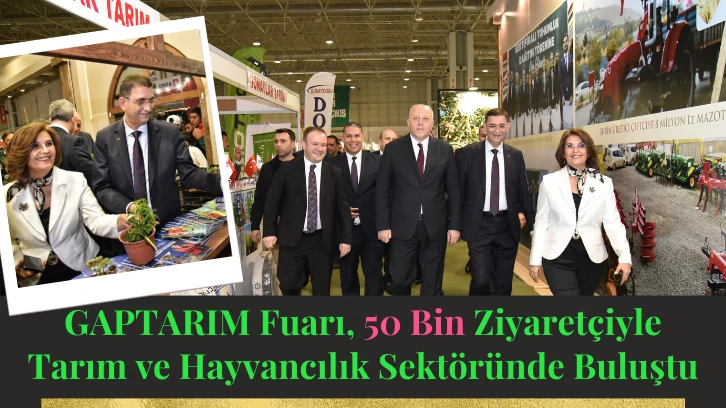 GAPTARIM Fuarı, 50 Bin Ziyaretçiyle Tarım ve Hayvancılık Sektöründe Buluştu