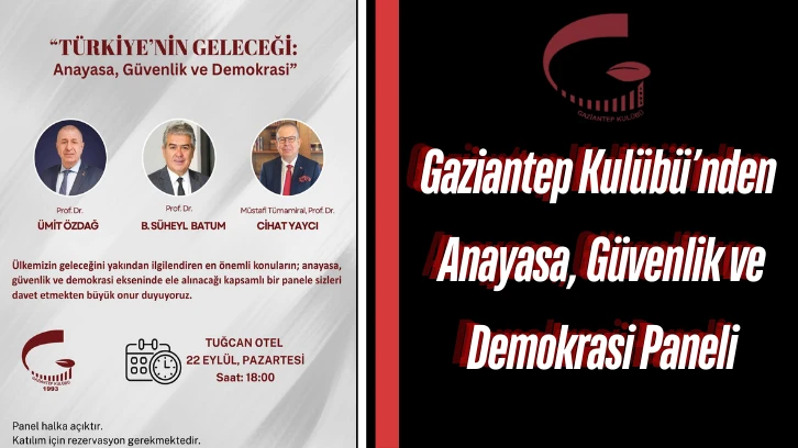 Gaziantep Kulübü’nden Anayasa, Güvenlik ve Demokrasi Paneli