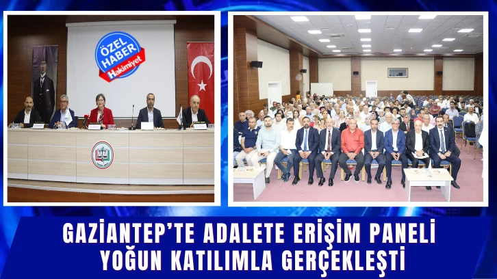 Gaziantep’te Adalete Erişim Paneli Yoğun Katılımla Gerçekleşti