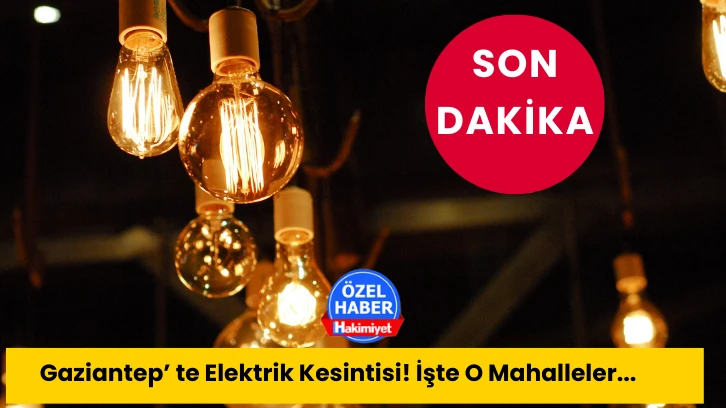 Gaziantep'te bugün uygulanacak elektrik kesintisi programı  