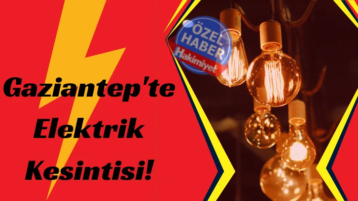 Gaziantep'te Elektrik Kesintisi! 