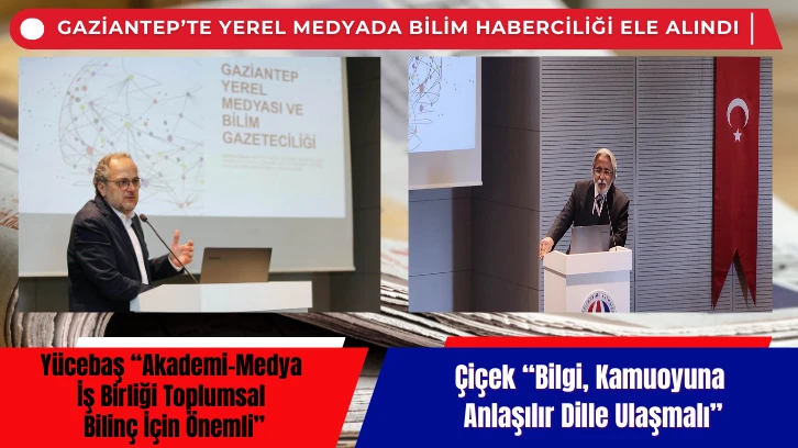 Gaziantep’te Yerel Medyada Bilim Haberciliği Ele Alındı
