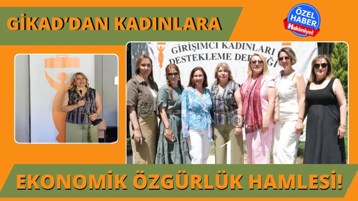 GİKAD’dan Kadınlara Ekonomik Özgürlük Hamlesi!