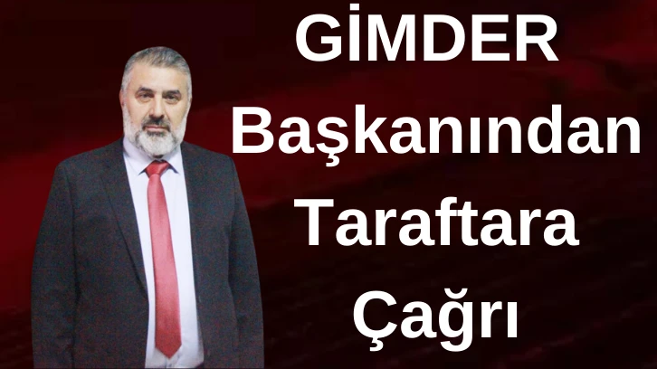 GİMDER  Başkanından  Taraftara  Çağrı