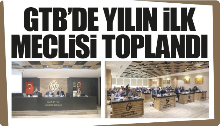 GTB'DE YILIN İLK MECLİSİ TOPLANDI