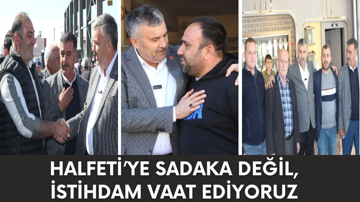 Halfeti’ye Sadaka Değil, İstihdam Vaat Ediyoruz