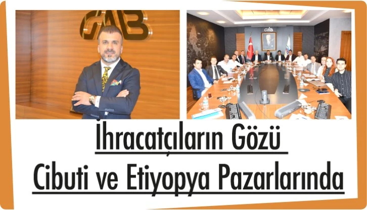 İhracatçıların Gözü Cibuti ve Etiyopya Pazarlarında