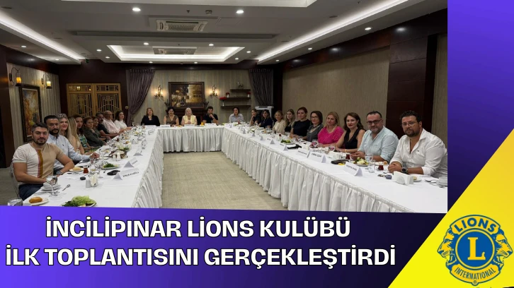 İncilipınar Lions Kulübü İlk Toplantısını Gerçekleştirdi