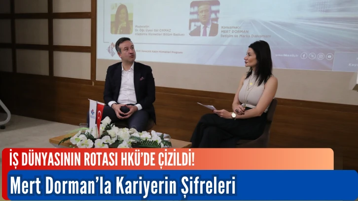 İş Dünyasının Rotası HKÜ’de Çizildi!