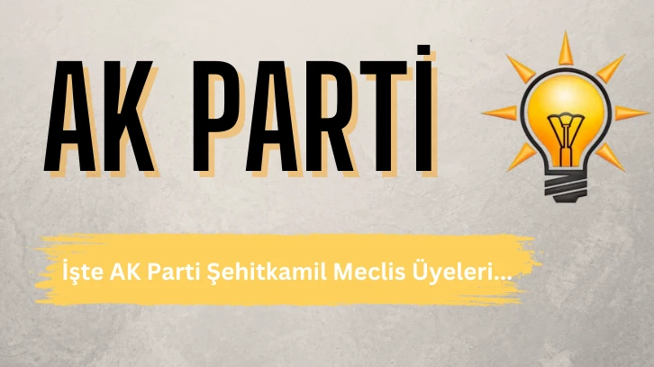 İşte AK Parti Şehitkamil Meclis Üyeleri...