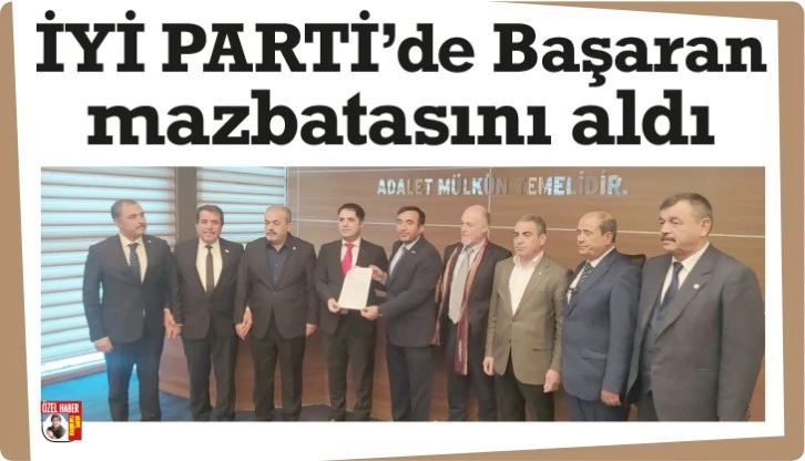 İYİ PARTİ'de Başaran mazbatasını aldı