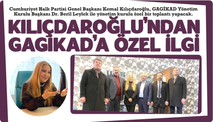 Kılıçdaroğlu’ndan GAGİKAD’a özel ilgi