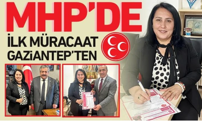 MHP’DE İLK MÜRACAAT GAZİANTEP’TEN