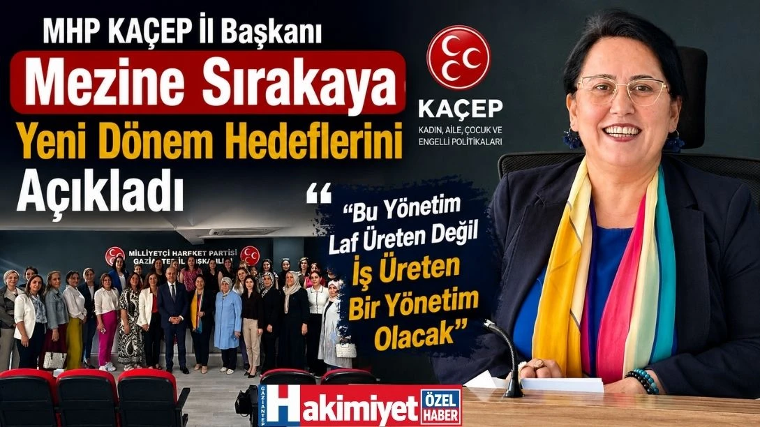 MHP KA&Ccedil;EP İl Başkanı Mezine Sırakaya Yeni D&ouml;nem Hedeflerini A&ccedil;ıkladı