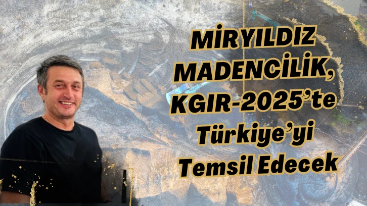 Miryıldız Madencilik, KGIR-2025’te Türkiye’yi Temsil Edecek