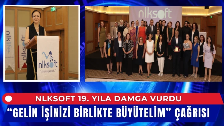 NLKSoft 19. Yıla Damga Vurdu “Gelin İşinizi Birlikte Büyütelim” Çağrısı
