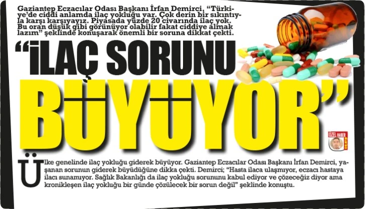 "İLAÇ SORUNU BÜYÜYOR"