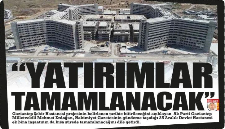 "YATIRIMLAR TAMAMLANACAK"