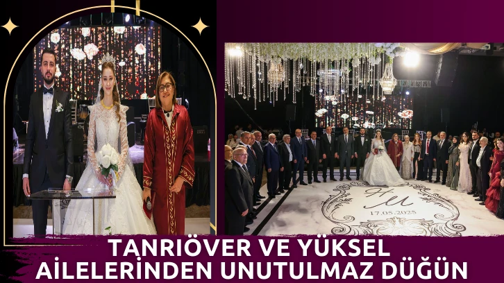 Tanrıöver ve Yüksel Ailelerinden Unutulmaz Düğün