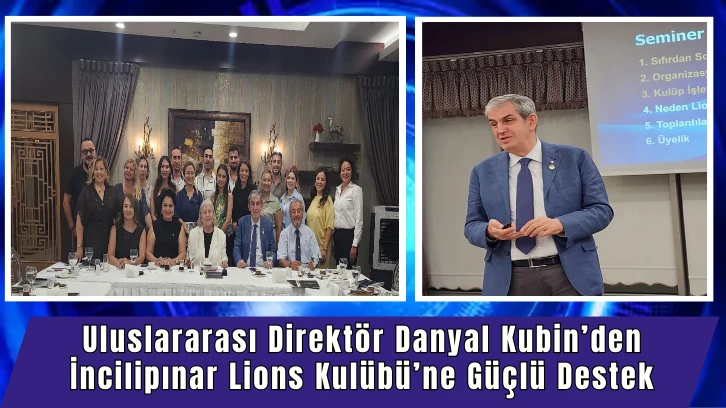 Uluslararası Direktör Danyal Kubin’den İncilipınar Lions Kulübü’ne Güçlü Destek