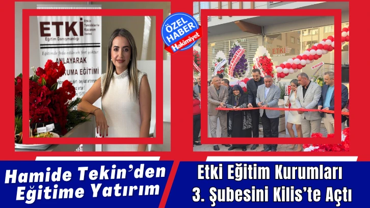 Etki Eğitim Kurumları 3. Şubesini Kilis’te Açtı
