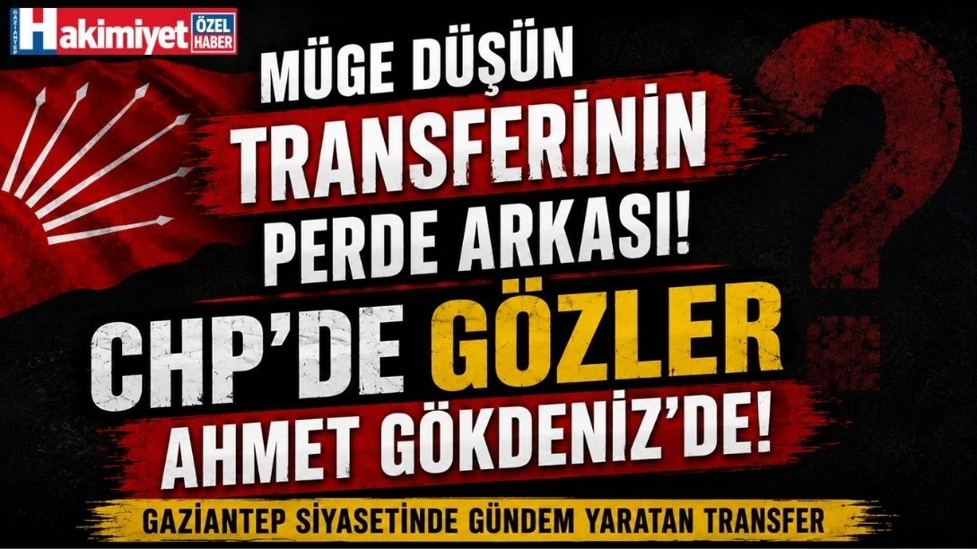 Gaziantep CHP&rsquo;de G&ouml;zler Ahmet G&ouml;kdeniz&rsquo;de...