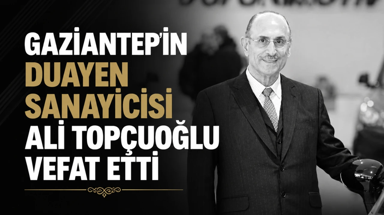 Gaziantep’in Duayen Sanayicisi Ali Topçuoğlu Vefat Etti
