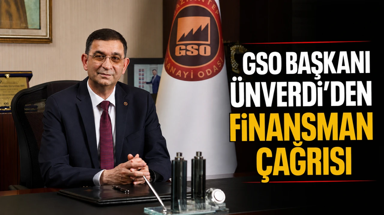 GSO Başkanı Ünverdi'den Finansman Çağrısı