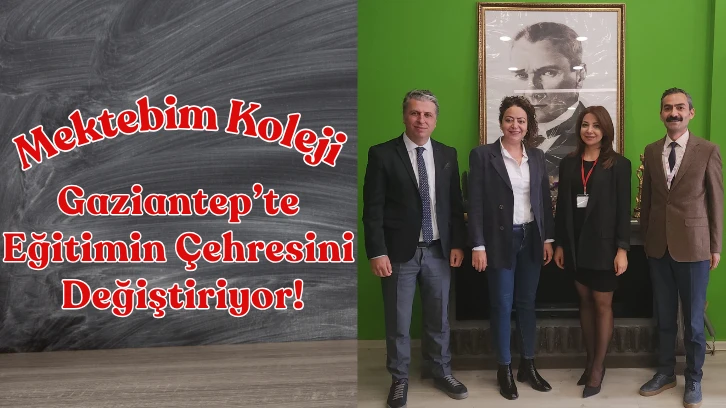 Mektebim Koleji Gaziantep’te Eğitimin Çehresini Değiştiriyor!