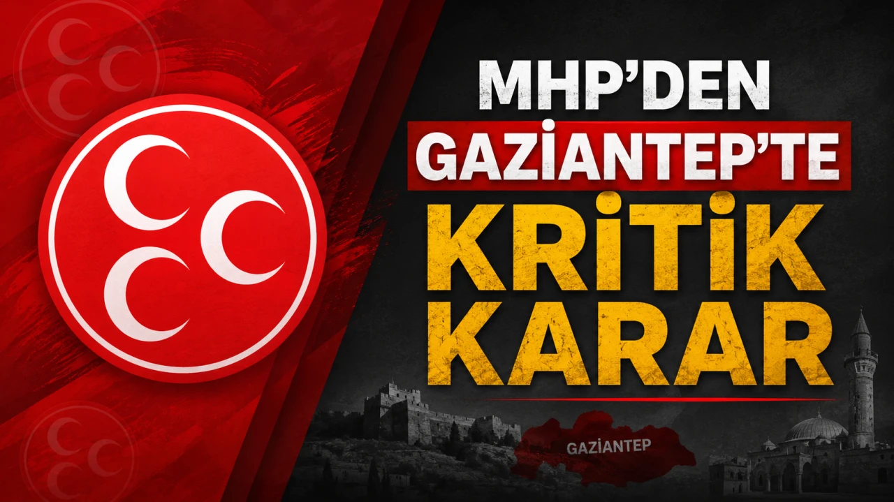 MHP&rsquo;den Gaziantep&rsquo;te Kritik Karar
