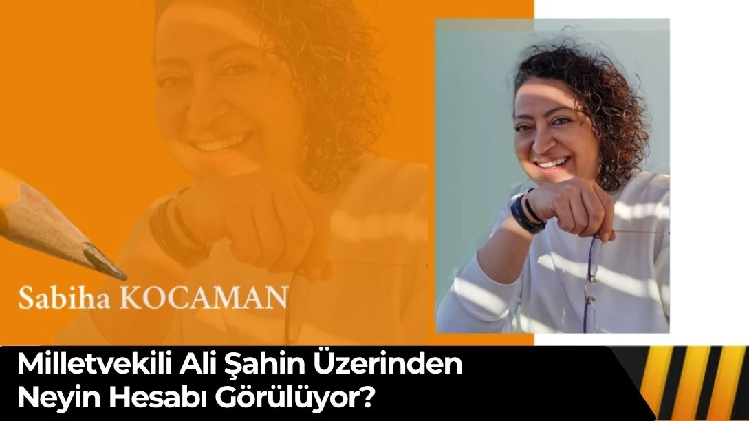 Milletvekili Ali Şahin &Uuml;zerinden Neyin Hesabı G&ouml;r&uuml;l&uuml;yor?