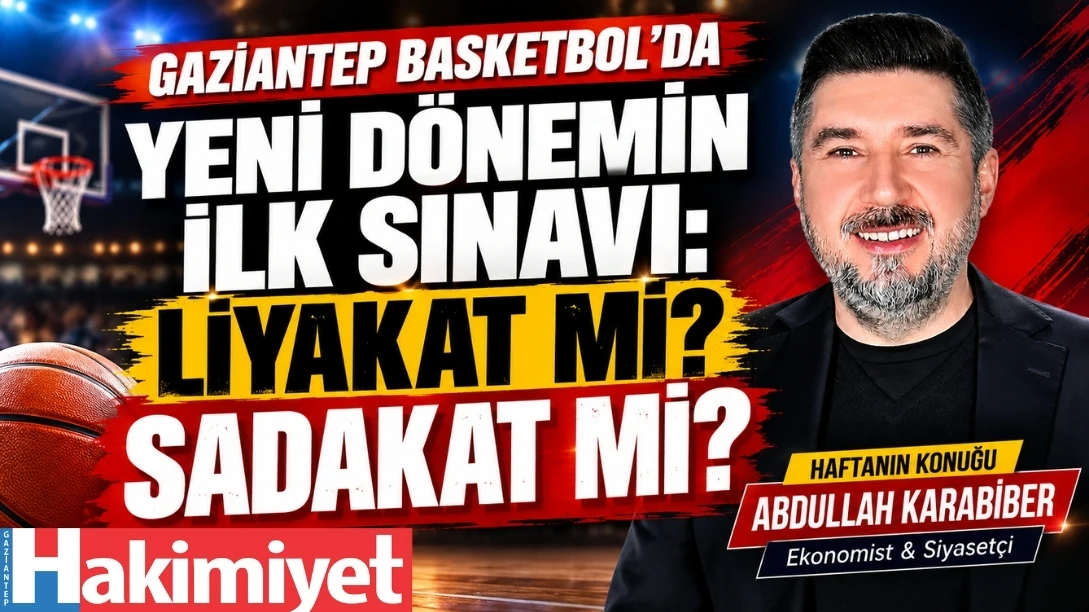 GAZİANTEP BASKETBOL&rsquo;DA YENİ D&Ouml;NEMİN İLK SINAVI: LİYAKAT Mİ? SADAKAT Mİ?