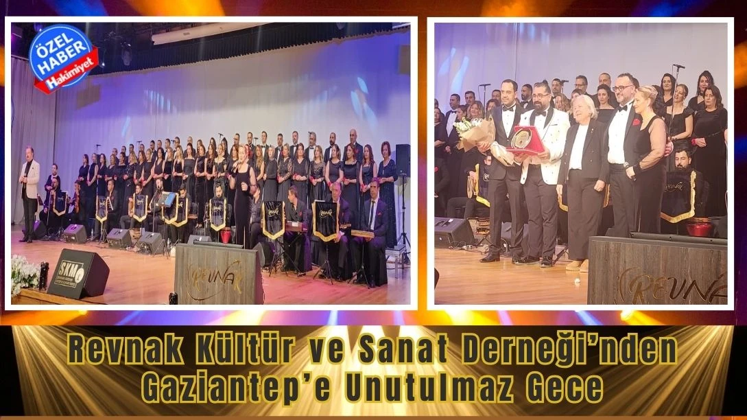 Revnak K&uuml;lt&uuml;r ve Sanat Derneği&rsquo;nden Gaziantep&rsquo;e Unutulmaz Gece