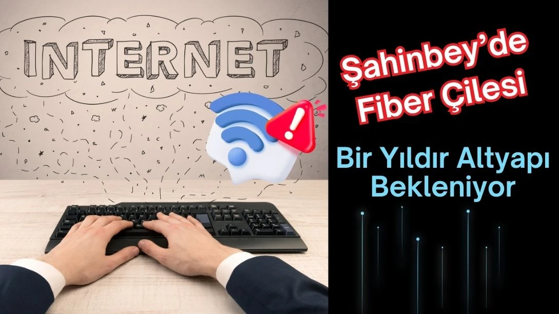 Şahinbey’de Fiber Çilesi!