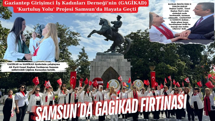 Samsun’da GAGİKAD Fırtınası