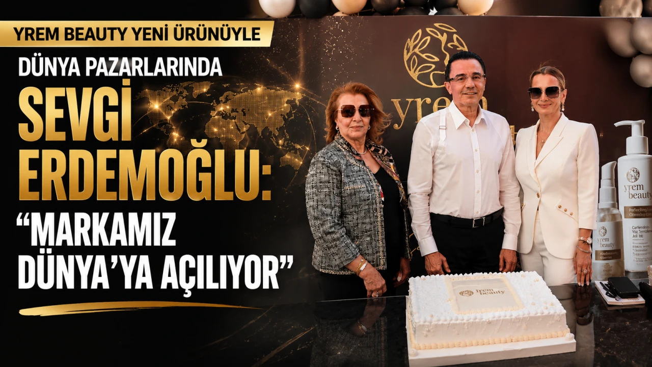 Sevgi Erdemoğlu &ldquo;Markamız D&uuml;nya&rsquo;ya A&ccedil;ılıyor&rdquo;